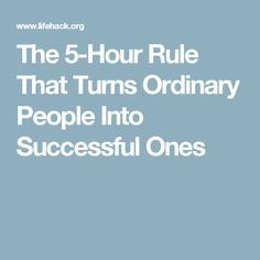 The 5-Hour Rule That Turns Ordinary People Into Successful Ones Life Hacks, 5 By 5 Rule, Tired Of Work, Ordinary People, Working Hard, 5 Hours, Self Improvement, Work Hard, Career