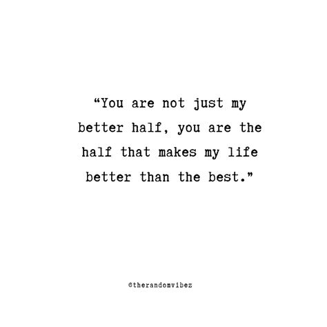 40 My Better Half Quotes to Express Your Love My Love's Birthday Quotes, Love Of My Life Birthday Quotes, Your My Happiness Quotes, Quotes About Your Love, Life Is Better Together Quotes, Happy Birthday My Better Half, You Are My Better Half Quotes, Anniversary Words For Boyfriend, Happy Birthday To My Better Half