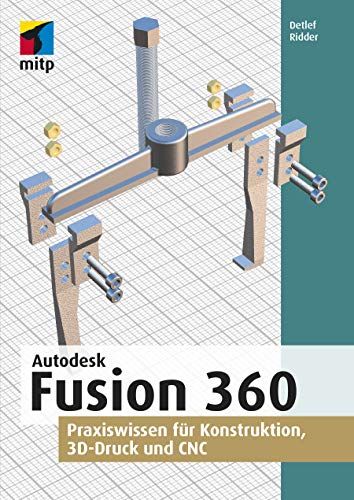 Autodesk Fusion 360: Praxiswissen fÃ¼r Konstruktion, 3D-Druck und CNC (mitp Professional) #Praxiswissen, #Konstruktion, #Autodesk, #Fusion Empowering Books, Fusion 360, 3d Modelle, Buy Books, Best Books To Read, 3d Prints, Microsoft Word, Download Books, Christian Books