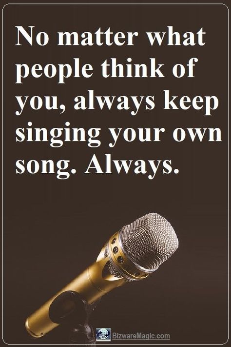 No matter what people think of you, always keep singing your own song. Always. For more inspirational quotes click this pin. Please Re-Pin. #quotes #inspirationalquotes #successquotes #quotestoliveby #quotablequotes #inspirational #inspiration Singer Quotes Singing, Music Motivation Quotes, Singer Quotes Inspiration, Guitar Quotes Inspirational, Singing Quotes Inspirational, Quotes Of Music, About Music Quotes, Quotes For Singers, Quotes About Singing