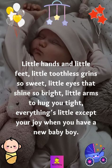 Quotes about loving your baby boy,
Mommy Love to Baby Boy Quotes,
Sweet Baby Boy Quotes From Mom,
New Born Baby Boy Quotes,
Baby Boy saying,
Cute baby boy sayings,
Funny Baby Boy Quotes,
How to Congratulate Someone On Their New Baby, Blessed With Baby Boy Quotes, Newborn Baby Quotes Boy, Quotes For Newborn Baby, Wishes For Newborn Baby Boy, My Baby Boy Quotes, Baby Quotes Boy, Quotes For Baby Boy, Baby Boy Sayings, Congratulations On Your Baby Boy