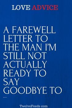 Farewell For Boyfriend, Breaking Up When Youre Both Still In Love Quotes, Saying Goodbye To Your Ex Boyfriend, When To Say Goodbye Relationships, Letting Go Letter To Boyfriend, Letter Saying Goodbye To Boyfriend, Good Bye Love Quotes, Goodbye Letter To Husband, Farewell Message For Boyfriend
