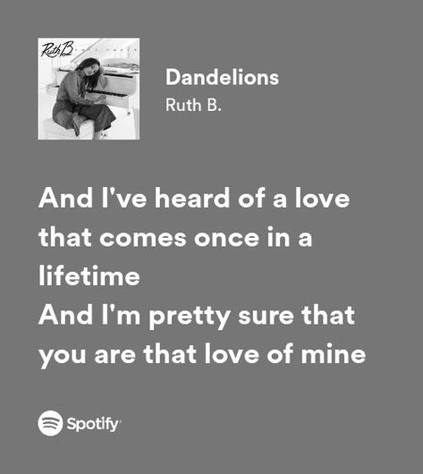 ruth b. dandelions spotify lyrics Dandelion Spotify Lyrics, Dandelion Ruth B Lyrics, Ruth B Dandelions Lyrics, Dandelions Lyrics Spotify, Dandelion Lyrics Aesthetic, Spotify Lyrics About Love, Romantic Lyrics For Him Spotify, Dandelion Spotify, Love Songs Lyrics Spotify