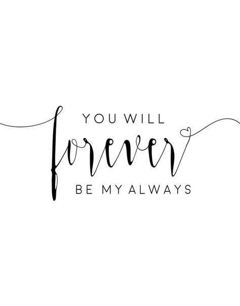 Husband Love Tattoo, Love Quotes For Him Calligraphy, I Love You Printable, You Will Forever Be My Always Tattoo, I Will Love You Forever, You Will Forever Be My Always, I Will Always Love You, Forever Love Tattoo, Forever Calligraphy