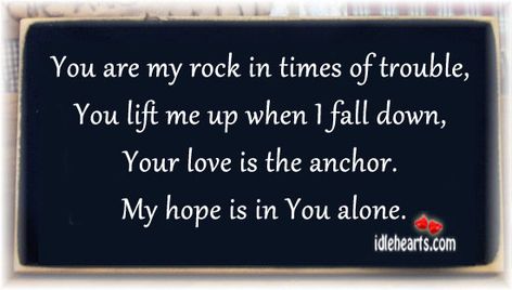 you are my rock quotes | You are my rock in times of trouble, You lift me up when I fall down ... You Are My Rock Quotes, You Are My Rock Quotes Love, My Rock Quotes, You Rock Quotes, Tik Tok Captions, My Everything Quotes, Most Beautiful Love Quotes, Love And Romance Quotes, Creative Prompts