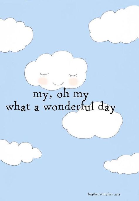 my, oh my  what a wonderful day Happy Thoughts, Frases Cool, Quote Drawings, Rose Hill Designs, Heather Stillufsen, Rose Hill, Morning Greetings, Wonderful Day, Positive Life