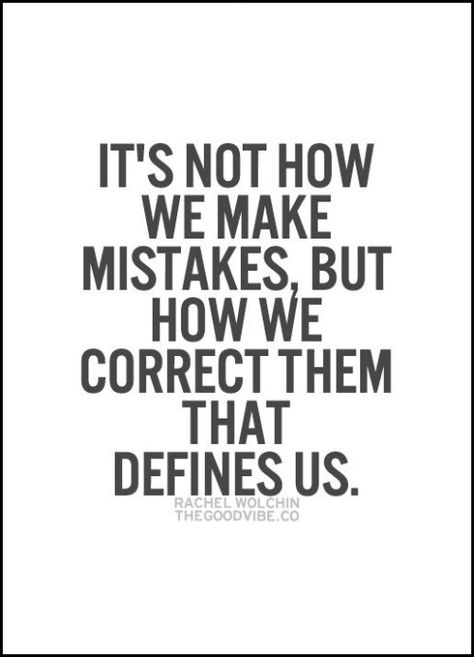 It's not how we make mistakes but how we correct them that defines us... wise words Wisdom Quotes, Motiverende Quotes, Inspirational Quotes Pictures, Making Mistakes, Quotable Quotes, Great Quotes, Mantra, Inspirational Words, Words Quotes