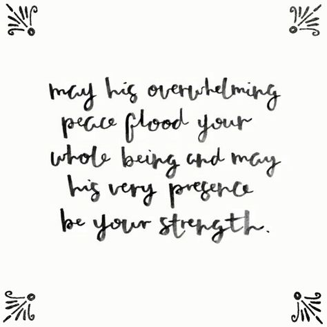 May His overwhelming Peace flood your whole being and may His very Presence be your Strength. Amen. Christian Mentoring, Faith Scripture, Soli Deo Gloria, In Christ Alone, How He Loves Us, Scripture Study, The Perfect Guy, Daily Devotional, Verse Quotes