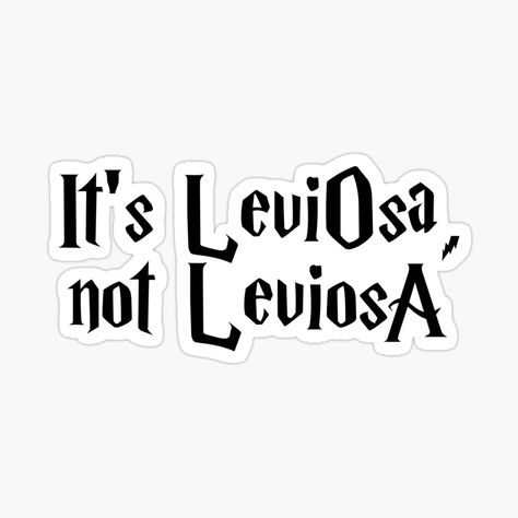 It’s Leviosa Not Leviosa, Its Leviosa Not Leviosa, Harry Potter Leviosa, Leviosa Not Leviosa, Steam Logo, Harry Potter Stickers, L Quotes, Fashion Design Patterns, Sticker Ideas