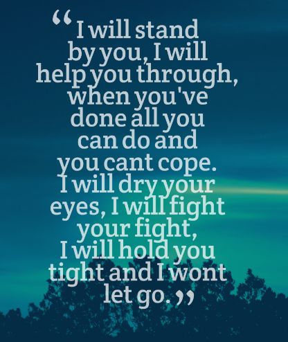I will stand by you I Will Always Stand By Your Side Quotes, Ill Stand By You Quotes, I Will Stand Up For Myself, I Will Stand By You Quotes, Supportive Husband Quotes Strength, Stand By Me Lyrics, Ak47 Tattoo, Strength And Courage Quotes, Stand Quotes