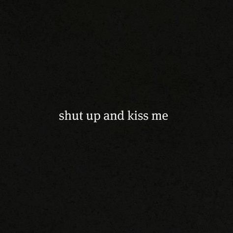 💋💋💋 Humour, Crush Quotes, Shut Up And Kiss Me, Cell Wallpaper, Live Passionately, Kissing Quotes, Drama Queen, He Loves Me, Good Marriage