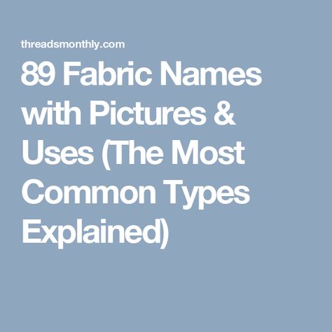 89 Fabric Names with Pictures & Uses (The Most Common Types Explained) Types Of Fabrics And Their Names, Fabrics Names List, Name List, Fabric Names, Synthetic Fabric, Sheer Fabrics, Home Decor Items, Woven Fabric, Decorative Items