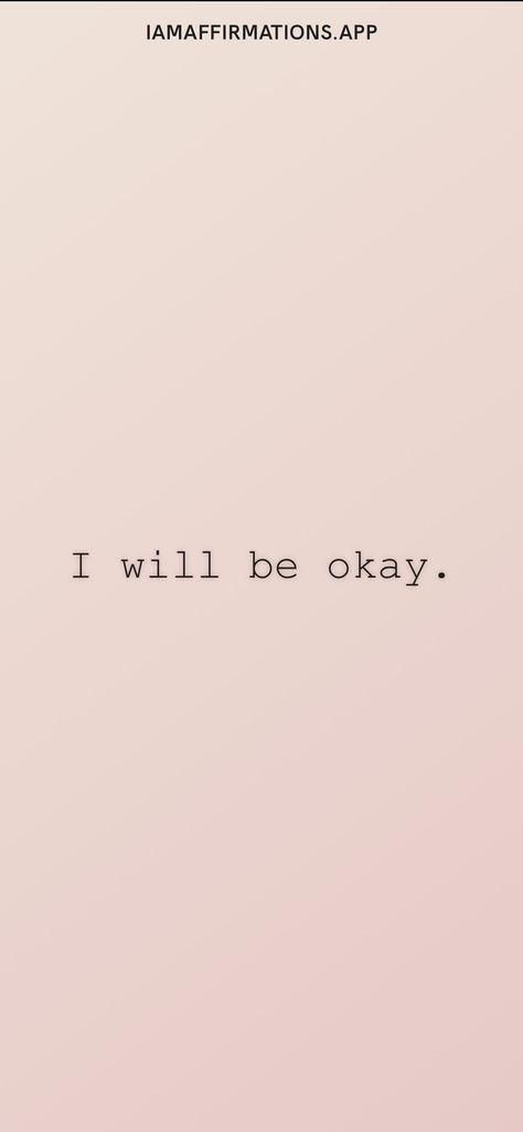 I Will Be Okay Wallpaper, I Will Be Okay Quotes, I’m Gonna Be Okay Quotes, I Am Not Okay Quotes, Find Myself Quotes, I Will Be Ok, I Will Be Okay, Fine Quotes, Its Okay Quotes