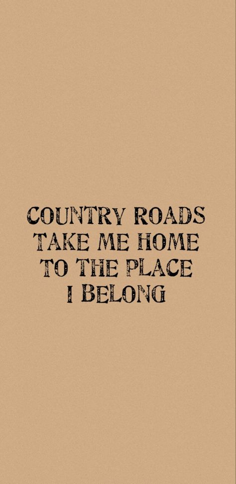 Country Life Wallpaper Iphone, Country Roads Take Me Home Wallpaper, Country Quotes Wallpaper Iphone, Country Wallpaper Lyrics, Country Song Wallpaper Aesthetic, Western Background Wallpapers Country, Country Quote Wallpapers, Country Jesus Wallpaper, Country Music Phone Wallpaper