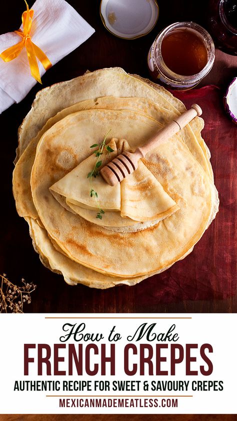 How To Make French Crepes - Mexican Made Meatless™ Authentic French Crepes Recipe, Crêpe Recipe, Crepes Recipes, Basic Crepe Recipe, French Crepe Recipe, Traditional French Desserts, Sweet Crepes Recipe, Easy Crepe Recipe, Crepe Recipe