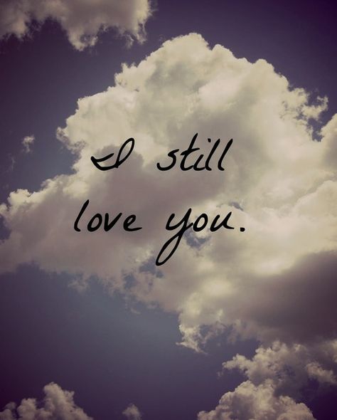 and After everything... If there's one thing I want you to know, it's this. I still love you. I always will. Loyalty Quotes, Pet Remembrance, Get Your Ex Back, Just So You Know, I Still Love You, A Boyfriend, I Love My Wife, Better Half, Still Love You