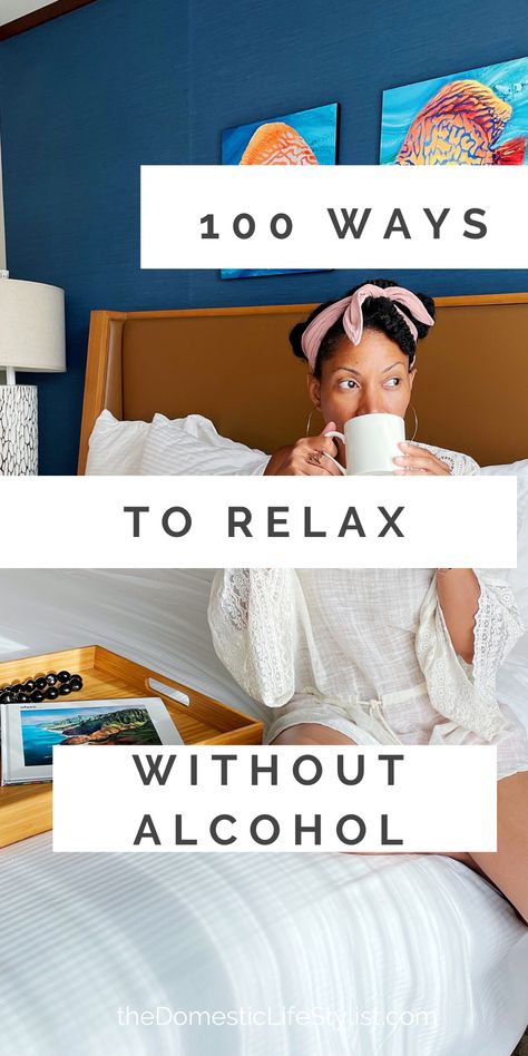 How to Relax Without Alcohol (100 Ways) | The Domestic Life Stylist™ How To Relax, Ways To Relax At Home, Evening Relaxation, Relaxing Things To Do, Kids Work, Rem Sleep, Lifestyle Change, Relaxing Activities, Evening Routine