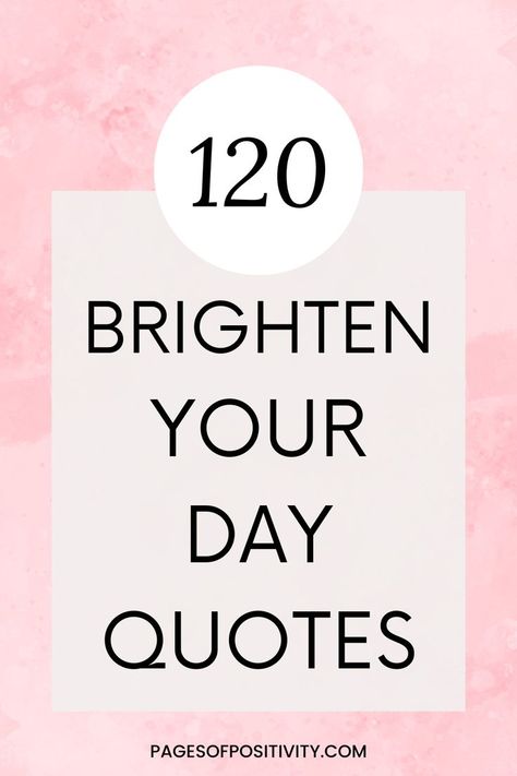 a pin that says in a large font 120 Brighten Your Day Quotes Reward Quotes Inspiration, Happy Uplifting Quotes, Quotes For Daily Life, You’re Doing A Great Job Quotes, Reason Of My Smile Quotes, Remember To Smile Quotes, Positive Quote For The Day, Quotes About Making Yourself Happy, Quotes Of Encouragement Woman