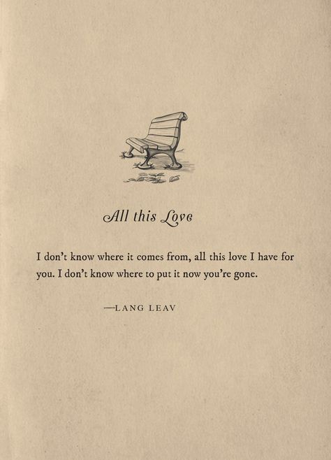 All This Love ~ Lang Leav More Poetry Quotes, Lang Leav Poems, Lang Leav Quotes, Lang Leav, Poem Quotes, Haiku, Quote Aesthetic, Pretty Words, Pretty Quotes