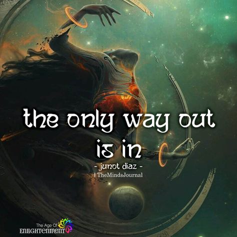 The only way out is in The Way Out Is In, The Only Way Out Is In, Critical Quotes, Meant To Be Yours, Awakening Quotes, Positive Quotes For Life Motivation, Mindfulness Journal, Life Motivation, Spiritual Awakening