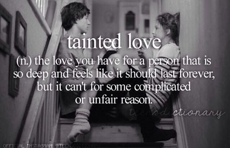 Tainted love (n,) The love you have for a person that is so deep and feels like it should last forever but it can't for some complicated or unfair reason. Meaningful Quotes, Boyfriend Quotes, Teen Dictionary, Tainted Love, New Words, Pretty Words, Cute Quotes, Beautiful Words, Cool Words