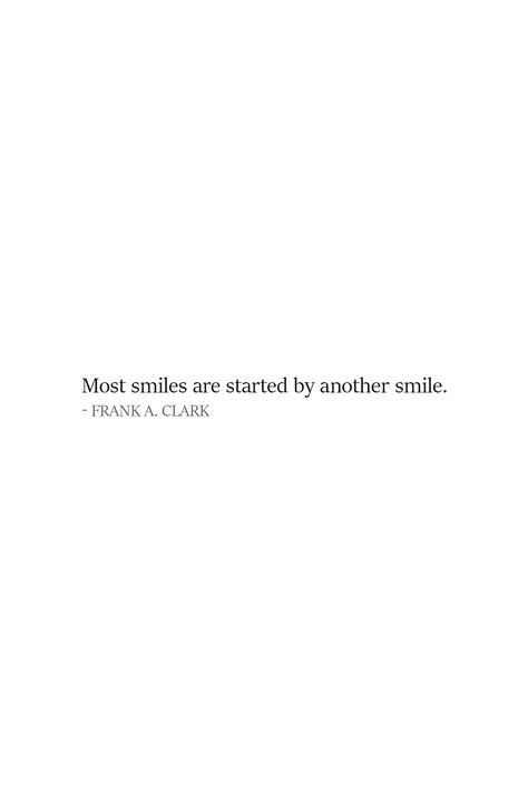 Smile Quote | Most smiles are started by another smile. - Frank A. Clark | Black & White aesthetic quote about smiling - tall design suitable for iphone wallpapers and instagram stories.   | #Smile #SmileQuotes #Quotes Quotation About Life Smile, Cute Quotes Tumblr, Put On A Smile Quotes, Off White Aesthetic Quotes, Smile Positive Quotes, White Sayings Aesthetic, Remember To Smile Quotes, Smile If Quotes, Quotes About Happiness Smile
