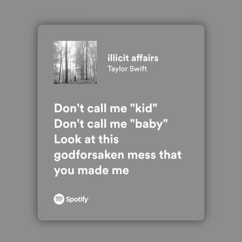 [Artist: Taylor Swift] [Song: illicit affairs] [Album: folklore] Taylor Swift Lyrics Spotify Folklore, Folklore Album Lyrics, Illicit Affairs Taylor Swift Lyrics, Folklore Aesthetic Lyrics, Illicit Affairs Aesthetic, Folklore Illicit Affairs, Illicit Affairs Lyrics, Taylor Swift Illicit Affairs, Illicit Affairs Taylor Swift