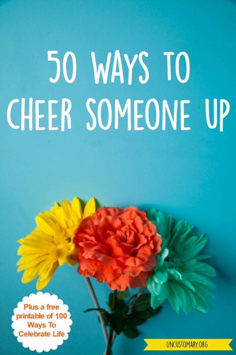 50 Ways To Cheer Someone Up | Uncustomary Something To Cheer Up A Friend, Funny Things To Cheer Up A Friend, Cards To Cheer Up A Friend, Ways To Cheer Someone Up, Cheer Up Quotes For Her, How To Cheer Up Your Best Friend, Quotes To Cheer Someone Up, Cheer Up Gifts Friends, To Cheer Up A Friend