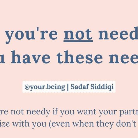 Sadaf Siddiqi on Instagram: "Your core needs are things that are non-negotiable. I often do a needs assessment with my clients to help them better understand which of their “wants” are core needs or simply preferences that are not deal-breakers.

I see many couples stuck in cycles where one person has deemed the other person as “needy” or “attention seeking” just because they have different needs than them.

For example, it’s normal to want empathy from your partner (or friends), but this doesn’t mean they have to agree with you. It’s more about seeing it from the other person’s point of view and attempting to understand *how* something impacts them.

There may also be times when your partner can’t honor your boundary, and that’s okay as long as there is respect (“I know you want to spend Assessment, Secure Relationship, Needs Assessment, Manage Your Emotions, Relationship Communication, Attention Seeking, Agree With You, Point Of View, Knowing You