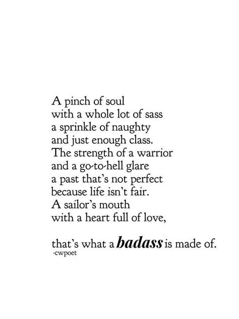 A pinch of soul with a whole lot of sass sprinkle of naughty and just enough class. The strength of a warrior and a go-to-hell glare past that's not perfect because life isn't fair. A sailor's mouth with a heart full of love,  that's what a badass is made of.  cwpoet Cs Lewis, Fair Quotes, Quotes Badass, Enough Is Enough Quotes, Life Isnt Fair, Behind Blue Eyes, Warrior Quotes, Empowerment Quotes, Strong Women Quotes