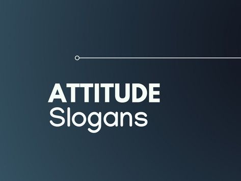 We have all the time heard individuals saying that Attitude is the manner by which one shapes his or her life. Here are best Slogans on Attitude Best Slogans, Fashion Slogans, Life Slogans, Best Attitude, Business Slogans, Cool Slogans, Catchy Slogans, Slogan Shirts, Myself Status