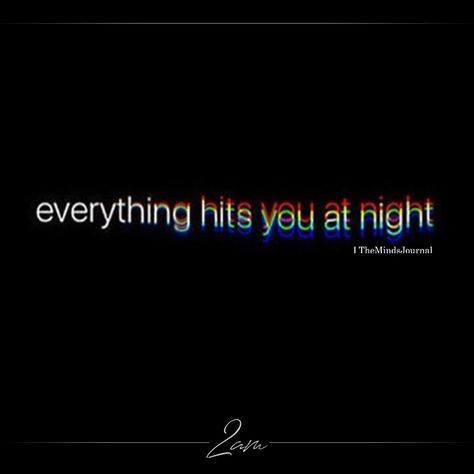 Up At Night Quotes, Everything Hits You At Night Quotes, Quotes That Hit Different At Night, Crying At Night, All Quotes, Trendy Quotes, Night Quotes, Poem Quotes, The Words