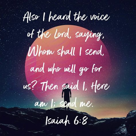 Daily Inspiration: Day 254 | Here Am I Send Me! Send Me Lord, Here I Am Lord Send Me, Here Am I Send Me, Here I Am Send Me, Here I Am Lord, Isaiah 6 8, Isaiah 6, Dream Bigger, Favorite Verses