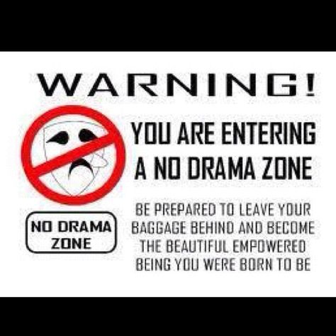 I need this sign at my work! Go to work, smile, go home. It's that simple. Don't take other peoples venting as truth. No Drama Please, No More Drama, Life Management, Drama Free, Toyota Logo, Drama Quotes, No Drama, Happy Heart, Quotes Quotes