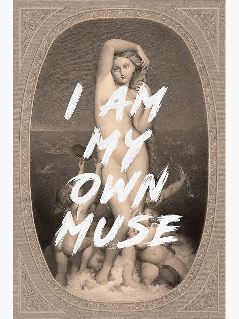 "I Am My Own Muse" Photographic Print for Sale by JonasLoose | Redbubble Character Quotes, Muse Poster, I Am My Own Muse, Muse Quotes, My Own Muse, Unique Bed, Muse Art, Home Decor Office, Scrap Wood