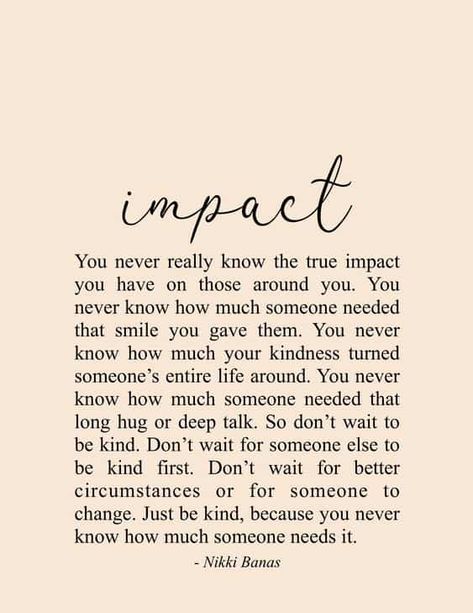 Positive Long Quotes, Impact Of Words Quotes, Always Overlooked Quotes, Be The Reason Someone Feels Seen, Kindness Goes A Long Way Quotes, Poetry About Kindness, Make An Impact Quote, Good Influence Quotes, Made For More Quotes