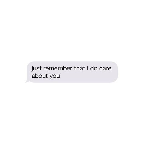 I'll always care. Cute Texts For Best Friend, Caring Text Messages For Him, What To Text Him To Make Him Smile, Mood Text Aesthetic, Text Me Quotes, Tumblr Crush, Friendship Texts, Message Quotes Text, Texts For Friends