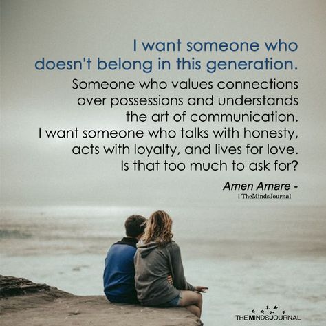 I Want Someone Who Doesn't Belong In This Generation - https://themindsjournal.com/i-want-someone-who-doesnt-belong-in-this-generation/ Meaningful Quotes, Romantic Quotes, Wisdom Quotes, I Want Someone, What I Like About You, Generations Quotes, This Generation, Beautiful Soul, For Love