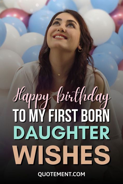 Happy birthday to my first born daughter, my precious angel! Here are more than 100 ways to wish your daughter the happiest birthday! Happy Birthday To My First Daughter, Happy Birthday To Our Daughter Quotes, Daughter’s Birthday Quotes, Birthday Poem For My Daughter, Daughter Happy Birthday Quotes From Mom, Birthday Wishes For First Born Daughter, Happy 20th Birthday To My Daughter, Happy Birthday To My Oldest Daughter, Daughter 20th Birthday Quotes