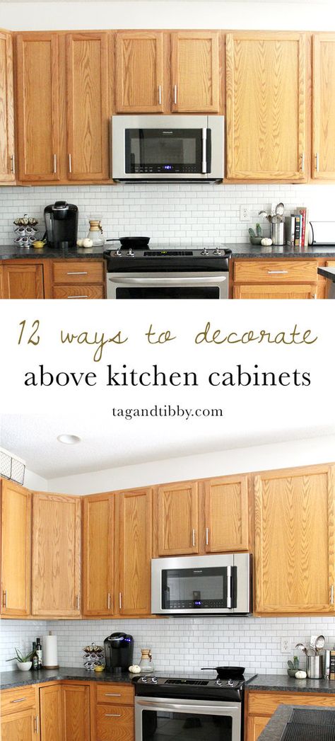 12 Ways to Decorate Above Kitchen Cabinets — Tag & Tibby Above Kitchen Counter Decor Ideas, Above Counter Decor Kitchen, Above Kitchen Cabinet Decor Ideas Farmhouse, Ideas For Top Of Kitchen Cabinets, Decorate Above Cabinets, Ideas For Above Kitchen Cabinets, Above Cabinet Decor Kitchen, Decorate Top Of Kitchen Cabinets, Decorate Above Kitchen Cabinets
