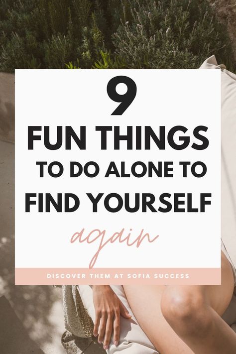 9 fun things to do alone to find yourself again Activities To Find Yourself, How To Find Your Self Again, How To Re Find Yourself, Ways To Find Yourself Again, How Do You Find Yourself, How To Find Yourself At 40, How To Find Yourself, Self Discovery Activities, How To Discover Yourself