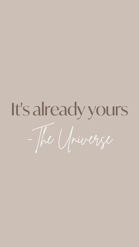 Universe Manifestation Aesthetic, It's Already Yours Universe Wallpaper, The Secret Wallpaper, Motivational Quotes For Frames, 99 Percentile Vision Board, Its Already Yours Quote, Universe Manifestation Quotes, Quotes Aesthetic Manifest, Manifestation Poster Aesthetic