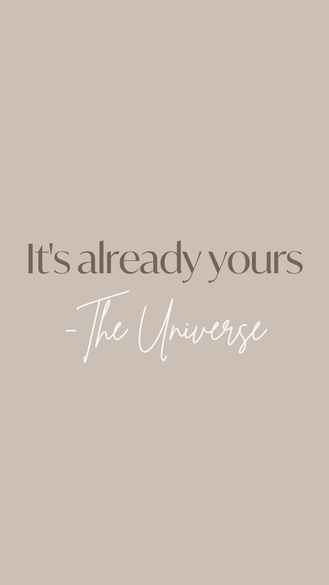 The Secret Wallpaper, It's Already Yours Universe Wallpaper, The Universe Manifestation, Its Already Yours Quote, Motivational Quotes For Frames, Quotes Aesthetic Manifest, Manifestation Poster Aesthetic, Universe Manifestation Quotes, It’s Already Yours Universe Wallpaper