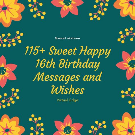 115 Sweet Happy 16th Birthday Messages and Wishes Sweet 16 Birthday Cards Sayings, Sweet 16 Cards Sayings, 16 Birthday Wishes Messages, Happy Sweet 16 Birthday Wishes Daughters, Sweet 16 Messages, Sweet 16 Birthday Messages, Happy Sweet 16 Birthday Wishes, Sweet 16 Wishes, Sweet 16 Birthday Wishes