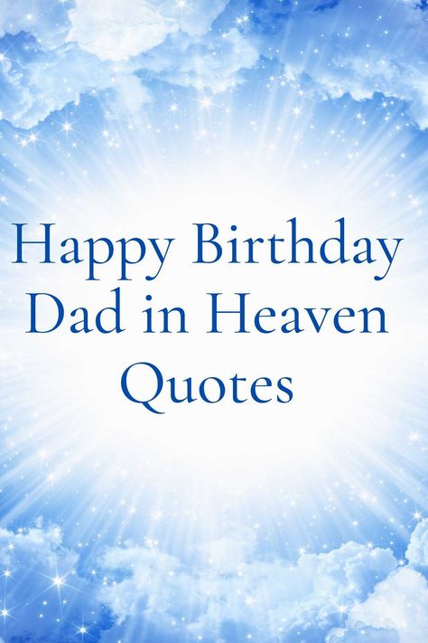63 Happy Birthday Dad In Heaven Quotes - Darling Quote Birthday Dad In Heaven, Dad In Heaven Birthday, Happy Birthday Dad In Heaven, Missing Dad In Heaven, Birthday Greetings For Father, Happy Heavenly Birthday Dad, Happy Birthday Papa Quotes, Dad Birthday Wishes