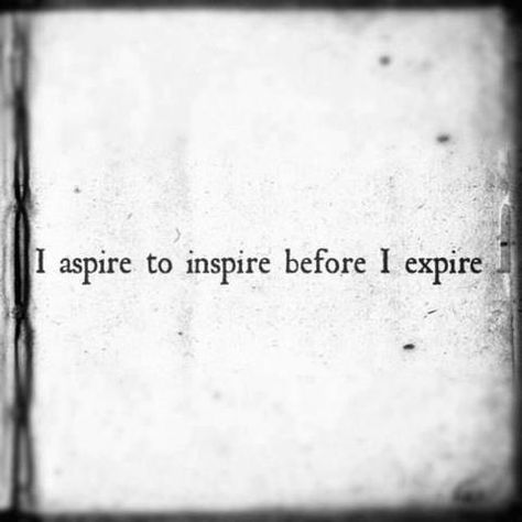 Personally_Yeah, THAT side of me! :) _ "I aspire to inspire before I expire." Aspire To Inspire, Drawing Quotes, Motiverende Quotes, Artist Quotes, Random Quotes, Public Speaking, Quotable Quotes, Amazing Quotes, Soul Food