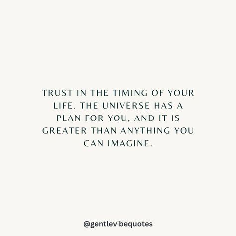 Trust in the timing of your life. The Universe has a plan for you, and it is greater than anything you can imagine. 💛 . . . Make sure to ❤️ this post, if it resonates with you. Follow @gentlevibequotes for daily uplifting thoughts and quotes. 🫶 . . . #quoteoftheday #motivation #selfcare #inspirationalthoughts #soul #goodvibes #positivity #kindness #growth #affirmations #mindset #hope #quotestagram #love #happiness #mentalhealth #writing #thursday #growth #spring The Universe Has A Plan, Growth Affirmations, Affirmations Mindset, The Timing Of Your Life, Trust The Universe, Uplifting Thoughts, Inspirational Thoughts, Greater Than, Thoughts Quotes