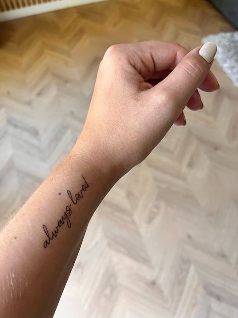Always Loved Tattoo, Loved Tattoo, Tattoo Inner Arm, Fineline Tattoo, Love Tattoo, E Tattoo, Girl Love, Tattoo Inspo, Love Tattoos