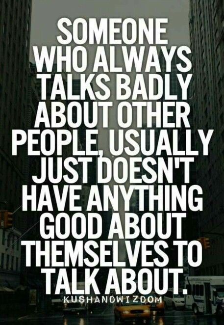 Never talk bad about anyone! . True Words, Talk To Me Quotes, Vibrate Higher, Inspirational Picture Quotes, Good Vibe, Inspirational Quotes Pictures, Love Me Quotes, Instagram Captions, Cute Quotes