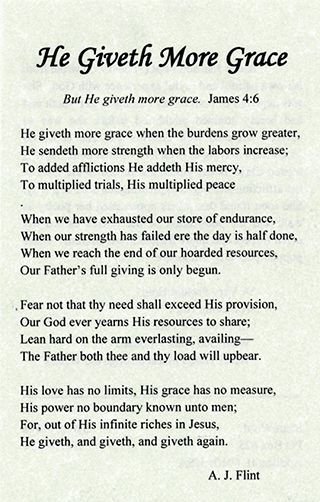 He Giveth More Grace by Annie Johnson Flint He Giveth More Grace Hymn, Encouraging Poems Inspiration, He Giveth More Grace, Christian Poems Of Encouragement, Annie Johnson Flint, Christian Poems Inspirational, Inspirational Poems For Women, Encouragement Poems, Poems Of Encouragement